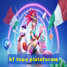 kf topo plataforma